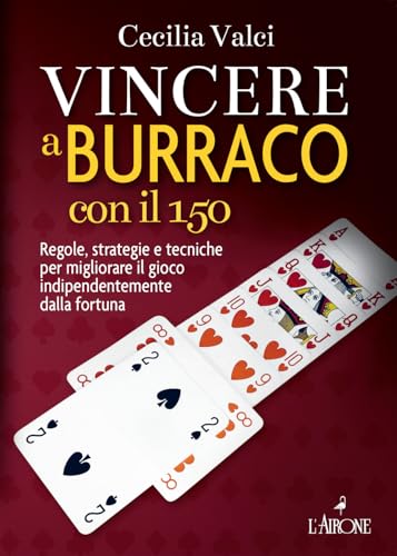 Vincere a burraco con il 150. Regole, strategie e tecniche per migliorare il gioco indipendentemente dalla fortuna. Nuova ediz. (Libri illustrati) von L'Airone Editrice Roma