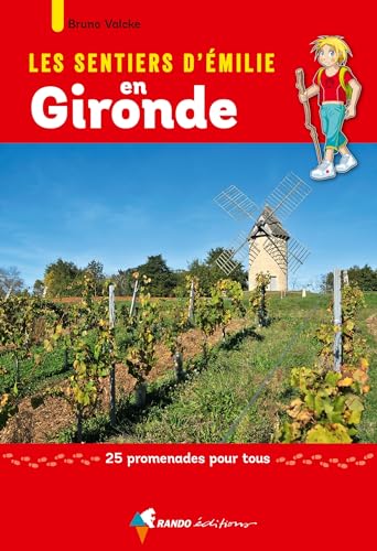 Les Sentiers d'Emilie en Gironde: 25 promenades pour tous