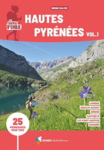 Sentiers d'Emilie Hautes-Pyrénées vol. 1 (3e ed): Volume 1, 25 promenades pour tous