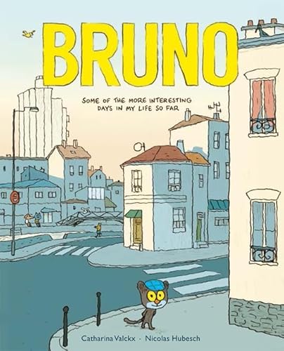 Bruno: Some of the More Interesting Days in My Life So Far Bruno: Some of the More Interesting Days in My Life So Far