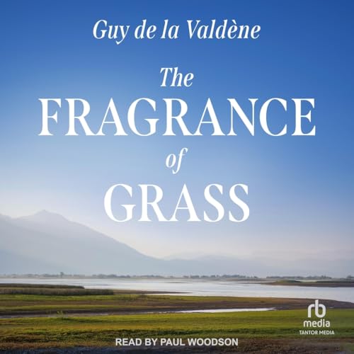 The Fragrance of Grass von Tantor Media Inc