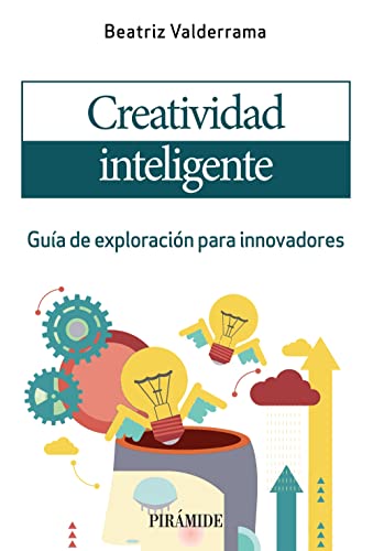Creatividad inteligente: Guía de exploración para innovadores (Empresa y Gestión) von Piramide