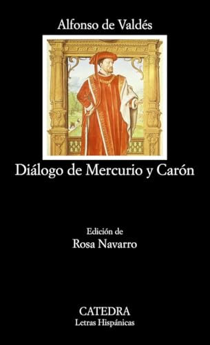 Diálogo de Mercurio y Carón (Letras Hispánicas, Band 458)