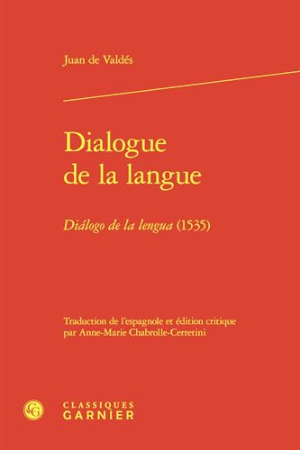 Dialogue de la Langue: Dialogo de la Lengua (1535) von Classiques Garnier