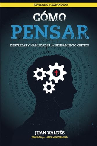 Cómo pensar: Destrezas y habilidades del pensamiento crítico von Publicaciones Kerigma