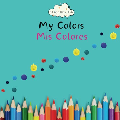 My Colors Mis Colores - Bilingual Spanish English Book for Toddlers and Young Children Ages 1-7 (biLingo Kids Club) von Independently published
