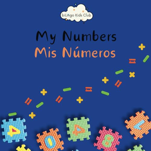 My Numbers Mis Números - Bilingual Spanish English Book for Toddlers and Young Children Ages 1-7 (biLingo Kids Club) von Independently published