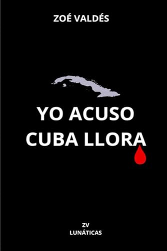 Yo acuso, Cuba llora