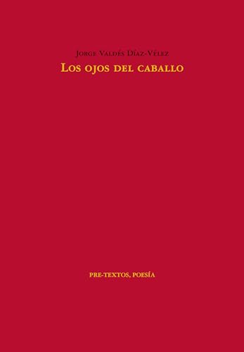 Los ojos del caballo (Poesía, Band 1877) von Editorial Pre-Textos