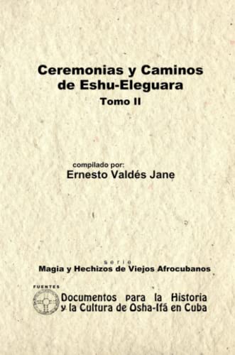 Ceremonias y Caminos de Eshu Eleguara. Tomo II