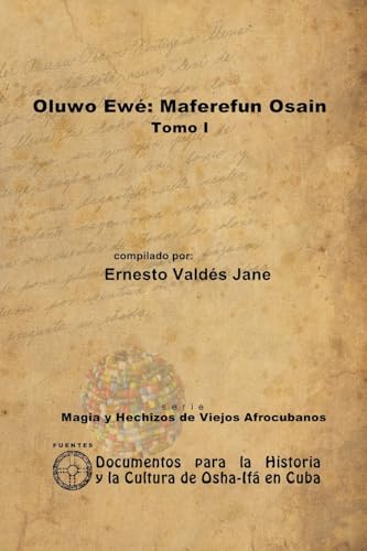 Oluwo Ewé: Maferefún Osain. Tomo I von Lulu.com