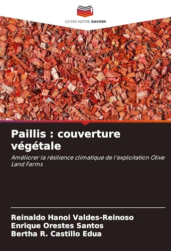 Paillis : couverture végétale: Améliorer la résilience climatique de l'exploitation Olive Land Farms von Editions Notre Savoir