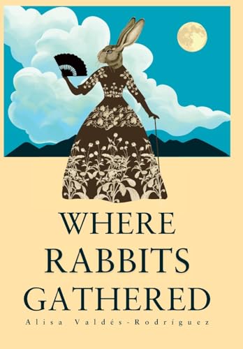 Where Rabbits Gathered von Tome Hill Press