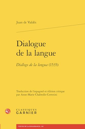 Dialogue de la Langue: Dialogo de la Lengua (1535) von Classiques Garnier