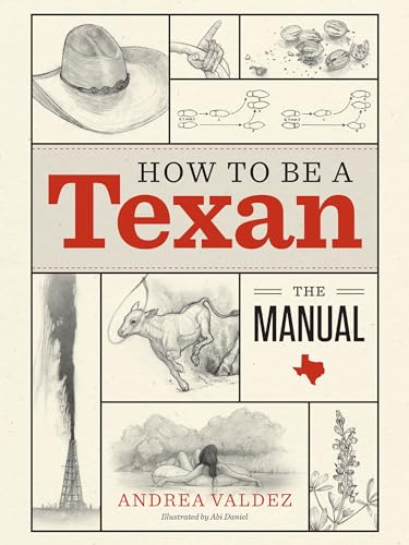 How to Be a Texan: The Manual How to Be a Texan: The Manual von University of Texas Press