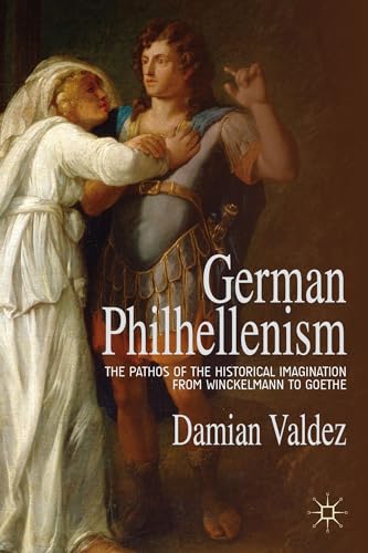 German Philhellenism: The Pathos of the Historical Imagination from Winckelmann to Goethe von MACMILLAN