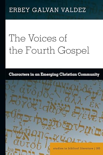 The Voices of the Fourth Gospel: Characters in an Emerging Christian Community (Studies in Biblical Literature, Band 183) von Peter Lang