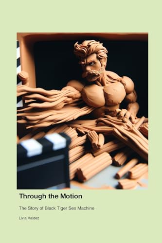 Through the Motion: The Story of Black Tiger Sex Machine