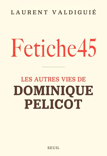 Fetiche45: Les autres vies de Dominique Pelicot von SEUIL