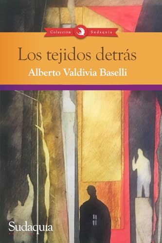 Los tejidos detrás von Sudaquia Editores