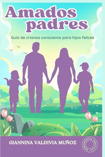 Amados Padres: Guía de crianza consciente para hijos felices von Staten House