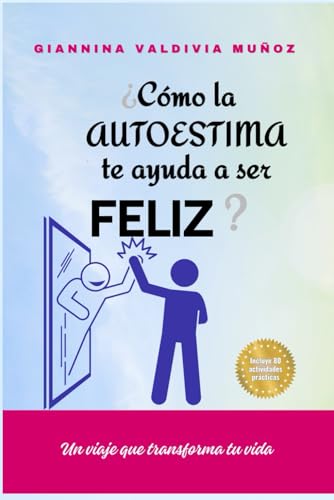 ¿Cómo la autoestima te ayuda a ser feliz?: Un viaje que transforma tu vida von Independently published