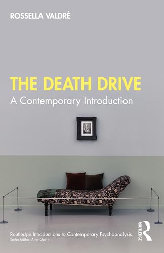 The Death Drive: A Contemporary Introduction (Routledge Introductions to Contemporary Psychoanalysis) von Routledge