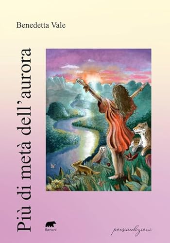 Più di metà dell’aurora (Poesiaedizioni) von Bertoni