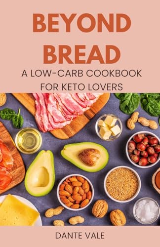 Beyond Bread: A Low-Carb Cookbook for Keto Lovers von Revival Waves of Glory Books & Publishing