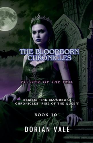 The Bloodborn Chronicles (The Bloodborn Chronicles: Rise of the Queen, Band 10) von Dorian Vale