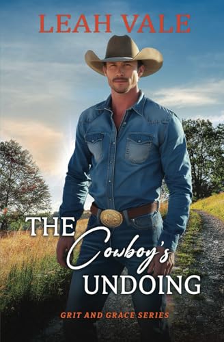 The Cowboy's Undoing (Grit and Grace, Band 3) von Tule Publishing Group