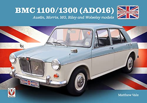 Bmc 1100/1300 Ado16: Austin, Morris, Mg, Riley and Wolseley Models (Great British Cars)