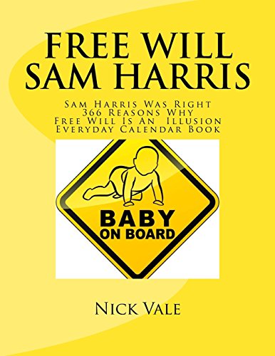 Free Will Sam Harris: Sam Harris Was Right 366 Reasons Why Free Will Is An Illusion Everyday Calendar Book (An Inconvenient Truth: No Free Will, Band 2) von CREATESPACE