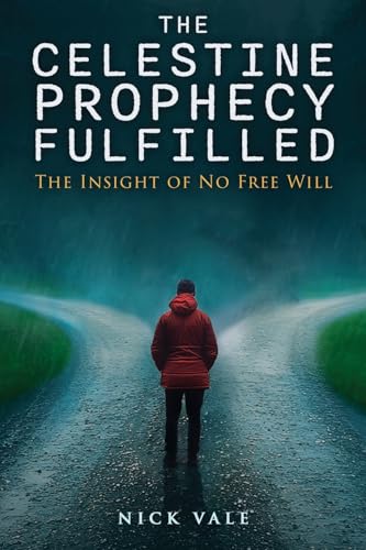 The Celestine Prophecy Fulfilled: The Insight of No Free Will von Authors' Tranquility Press