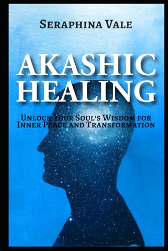 Akashic Healing Unlock Your Soul’s Wisdom for Inner Peace and Transformation von Independently published