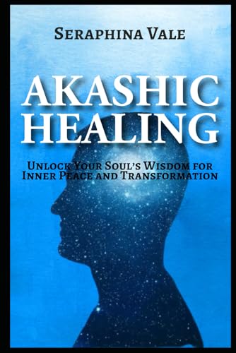 Akashic Healing Unlock Your Soul’s Wisdom for Inner Peace and Transformation von Independently published