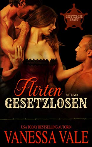 Flirten mit einer Gesetzlosen Flirten mit einer Gesetzlosen