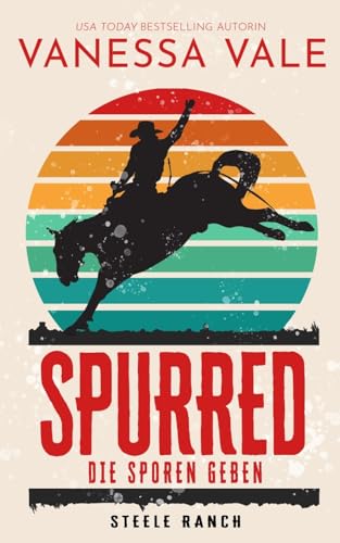 Spurred - die Sporen geben (Steele Ranch, Band 1) von Bridger Media