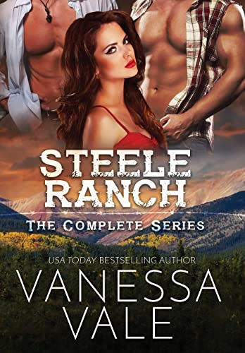 Steele Ranch - The Complete Series: Books 1 - 5 Steele Ranch - The Complete Series: Books 1 - 5