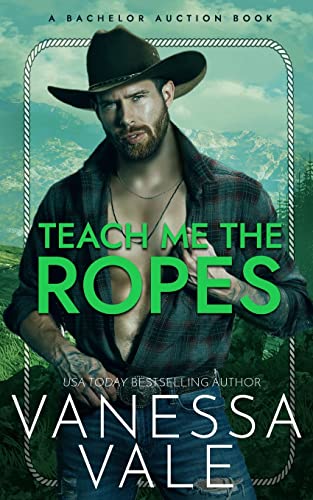 Teach Me The Ropes (Bachelor Auction, Band 1) von Bridger Media