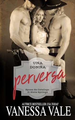Una donna perversa (Sposa da Catalogo di Slate Springs, Band 3) von Bridger Media