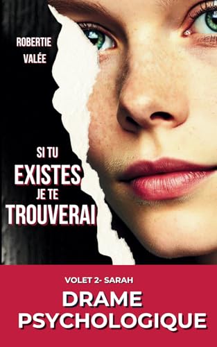 Si tu existes, je te trouverai VOLET 2 - SARAH THRILLER PSYCHOLOGIQUE: Nouveauté Livre de poche à la la frontière d'une histoire vraie. Deux âmes ... et amour impossible. Un suspense haletant. von Independent Publisher