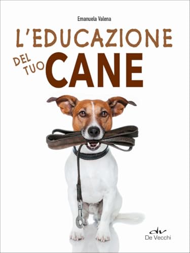 L'educazione del tuo cane (Io e il mio cane) von De Vecchi