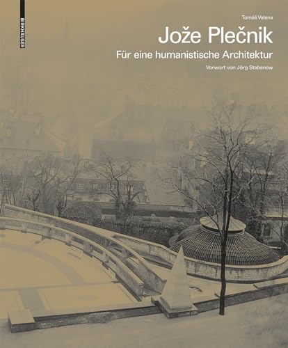 Jože Plečnik. Für eine humanistische Architektur: Für Eine Humanistische Architekturc von Birkhäuser