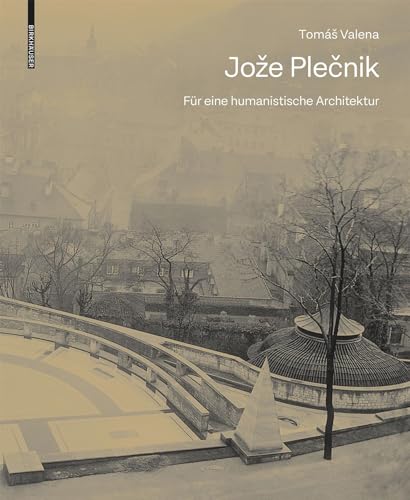 Jože Plečnik. Für eine humanistische Architektur: Für Eine Humanistische Architekturc von Birkhäuser Verlag GmbH
