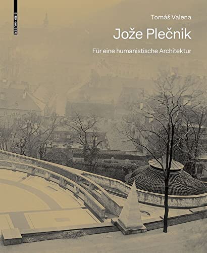Jože Plečnik. Für eine humanistische Architektur: Für Eine Humanistische Architekturc