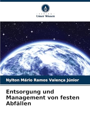 Entsorgung und Management von festen Abfällen: DE von Verlag Unser Wissen