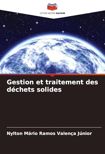 Gestion et traitement des déchets solides von Editions Notre Savoir