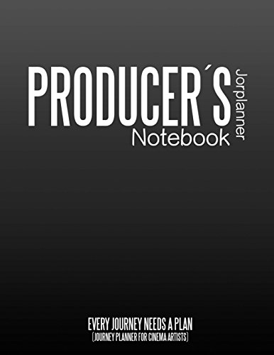 Producers jorplanner Notebook: Journey Daily planner for cinema artists von CREATESPACE