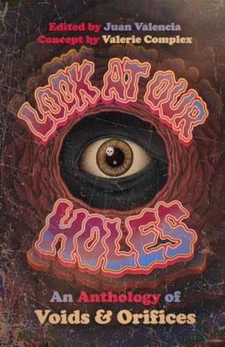 Look At Our Holes: An Anthology of Voids & Orifices von Independently published
